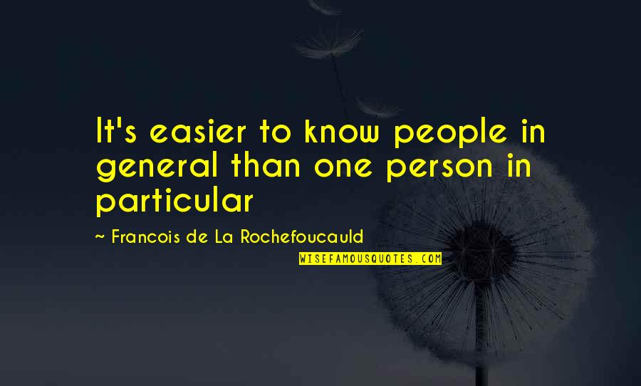 Kra Quotes By Francois De La Rochefoucauld: It's easier to know people in general than Kra Quotes By Francois De La Rochefoucauld: It's easier to know people in general than