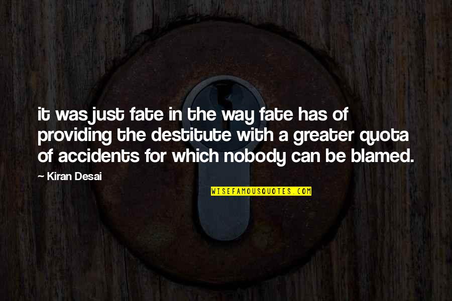 Kraaibosch Quotes By Kiran Desai: it was just fate in the way fate Kraaibosch Quotes By Kiran Desai: it was just fate in the way fate