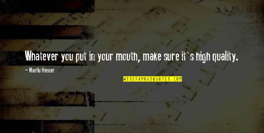 Kraaijvanger Architects Quotes By Marilu Henner: Whatever you put in your mouth, make sure