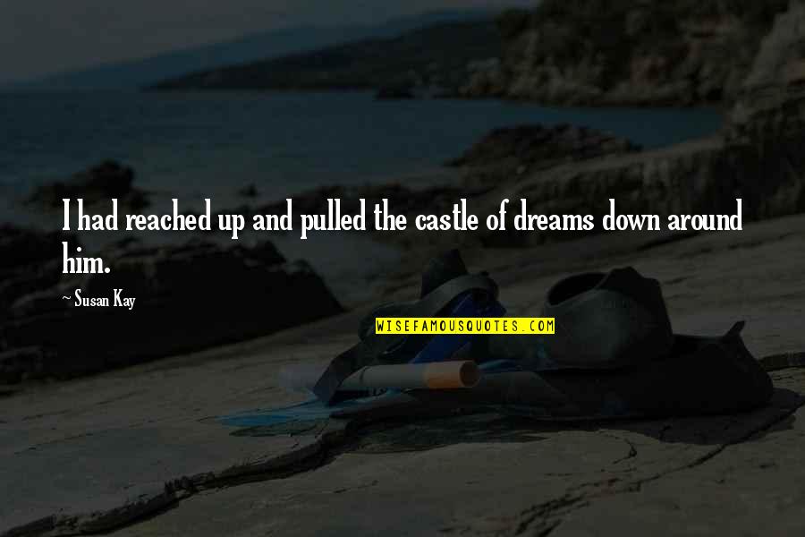 Krabbenhoft Quotes By Susan Kay: I had reached up and pulled the castle