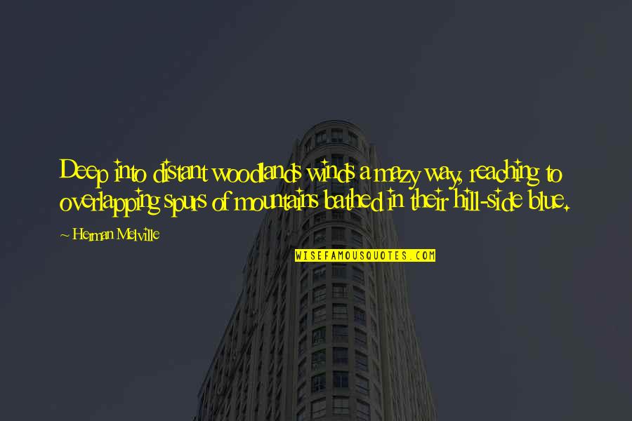 Krabbenhoft Real Estate Quotes By Herman Melville: Deep into distant woodlands winds a mazy way,