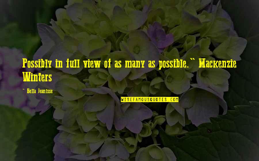 Kracher Auslese Quotes By Bella Jeanisse: Possibly in full view of as many as Kracher Auslese Quotes By Bella Jeanisse: Possibly in full view of as many as