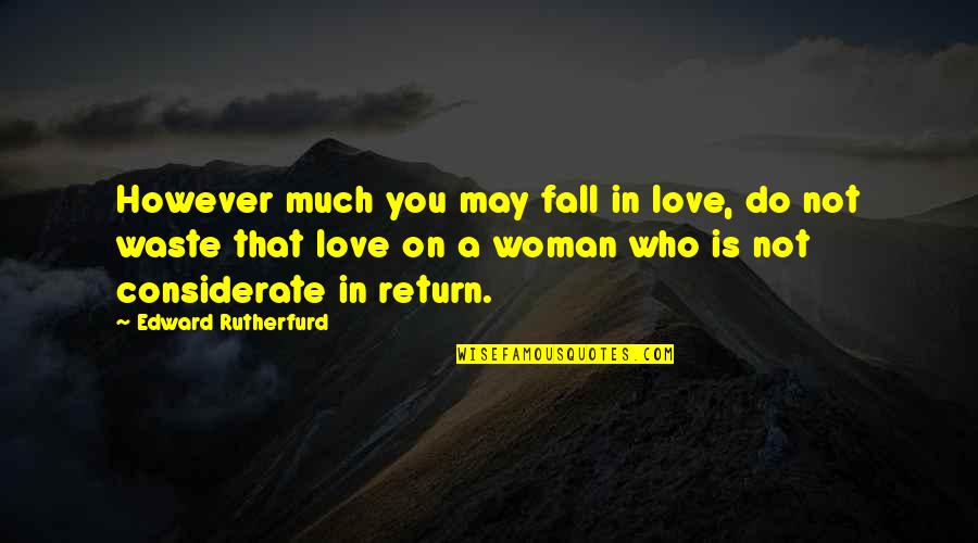 Kraddick Mullen Quotes By Edward Rutherfurd: However much you may fall in love, do