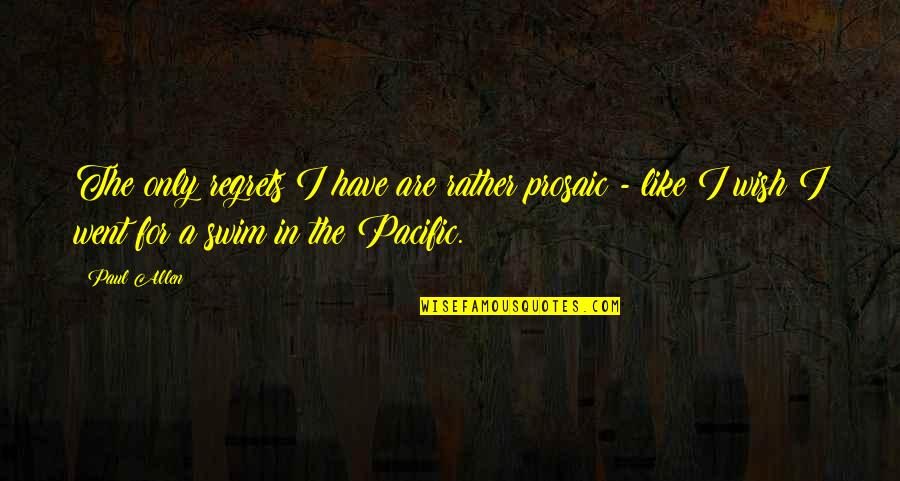 Kraeftskiva Quotes By Paul Allen: The only regrets I have are rather prosaic Kraeftskiva Quotes By Paul Allen: The only regrets I have are rather prosaic