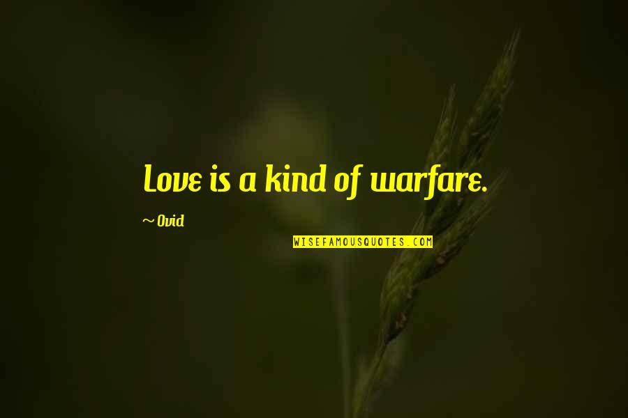 Krafcik Sonja Quotes By Ovid: Love is a kind of warfare.