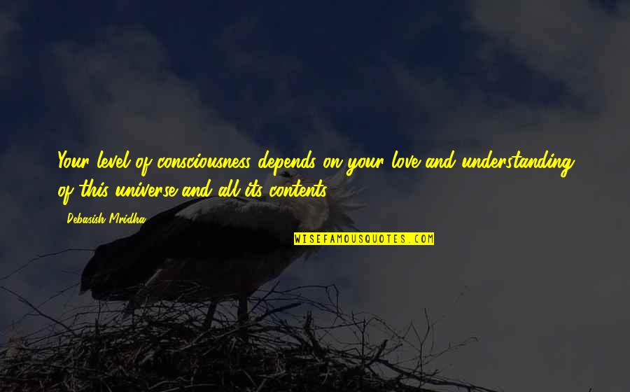 Krafcik Sonjas Md Quotes By Debasish Mridha: Your level of consciousness depends on your love