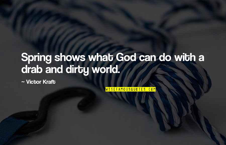 Kraft Quotes By Victor Kraft: Spring shows what God can do with a