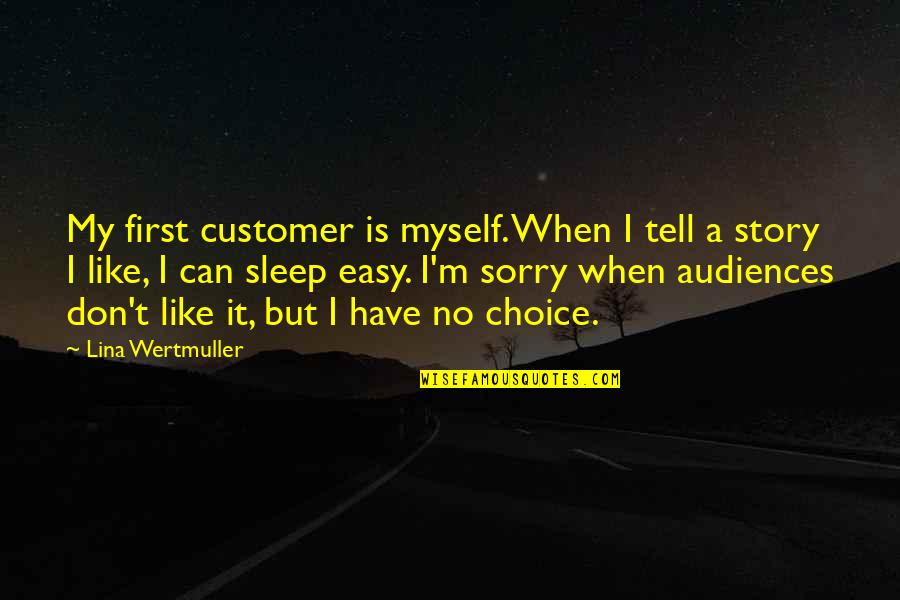 Kraftig Entschieden Quotes By Lina Wertmuller: My first customer is myself. When I tell