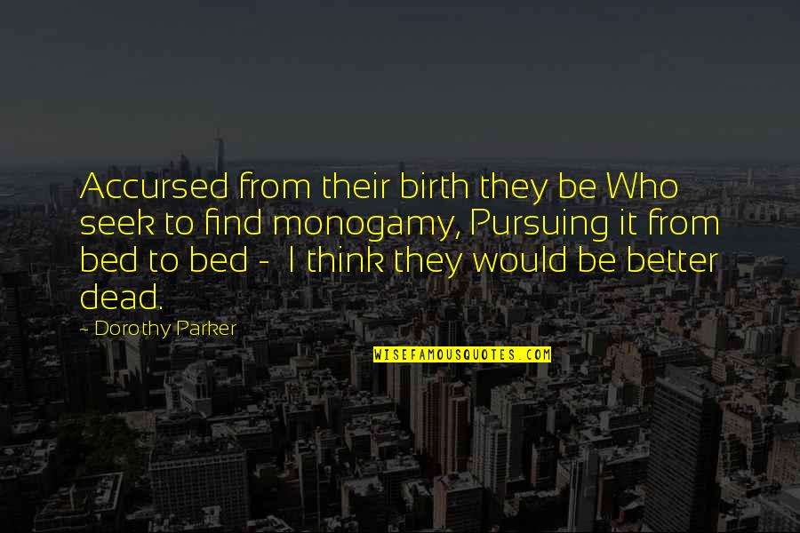 Krafting Quotes By Dorothy Parker: Accursed from their birth they be Who seek