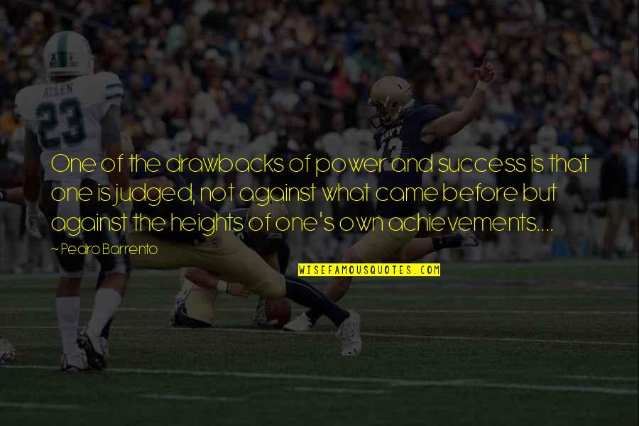 Kraftwerks 917 Quotes By Pedro Barrento: One of the drawbacks of power and success Kraftwerks 917 Quotes By Pedro Barrento: One of the drawbacks of power and success
