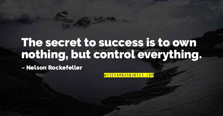 Kragerup Quotes By Nelson Rockefeller: The secret to success is to own nothing,