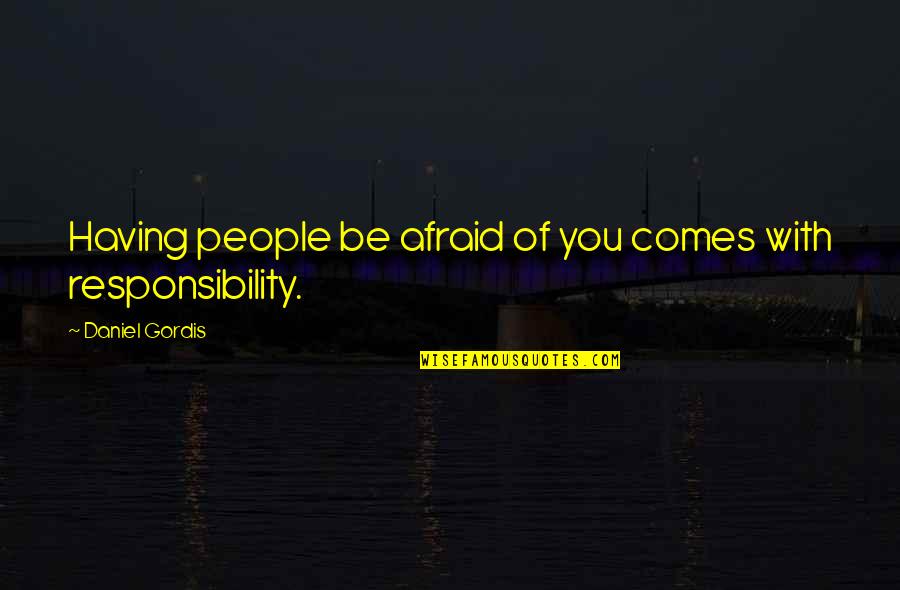 Kragle Quotes By Daniel Gordis: Having people be afraid of you comes with