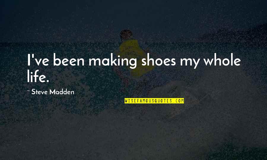 Krahenbuhl Chrysler Jeep Quotes By Steve Madden: I've been making shoes my whole life. Krahenbuhl Chrysler Jeep Quotes By Steve Madden: I've been making shoes my whole life.