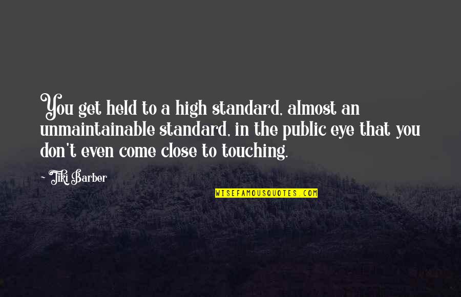 Krahenbuhl Chrysler Jeep Quotes By Tiki Barber: You get held to a high standard, almost Krahenbuhl Chrysler Jeep Quotes By Tiki Barber: You get held to a high standard, almost