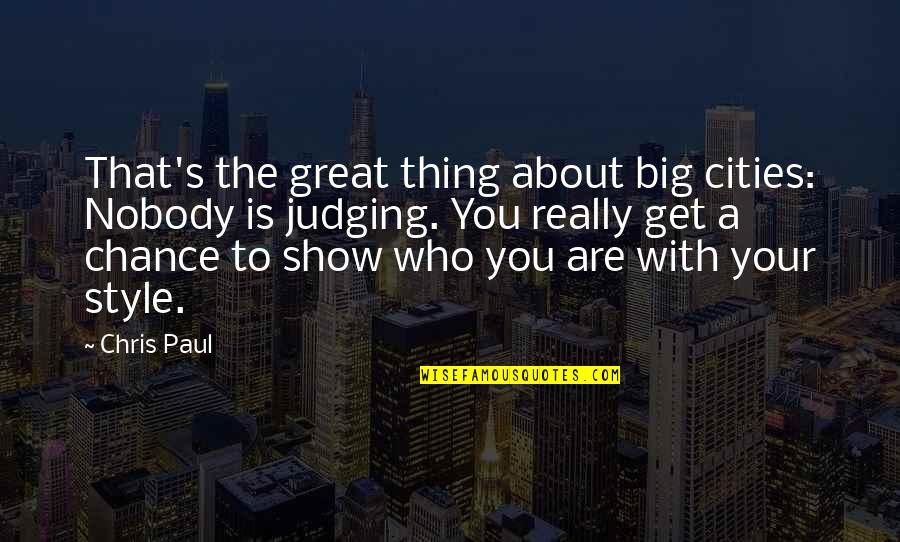 Krahl Quotes By Chris Paul: That's the great thing about big cities: Nobody