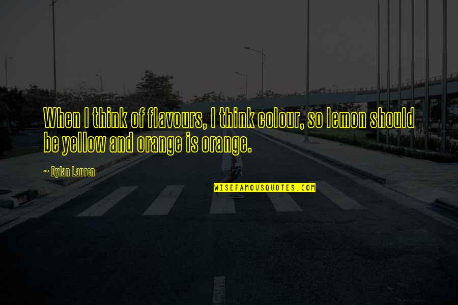 Krahl Quotes By Dylan Lauren: When I think of flavours, I think colour,
