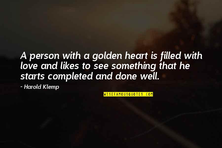 Krahn Outdoor Quotes By Harold Klemp: A person with a golden heart is filled Krahn Outdoor Quotes By Harold Klemp: A person with a golden heart is filled