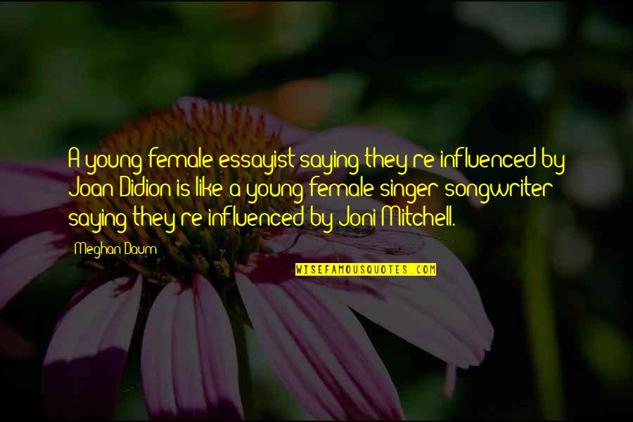 Krahn Outdoor Quotes By Meghan Daum: A young female essayist saying they're influenced by Krahn Outdoor Quotes By Meghan Daum: A young female essayist saying they're influenced by