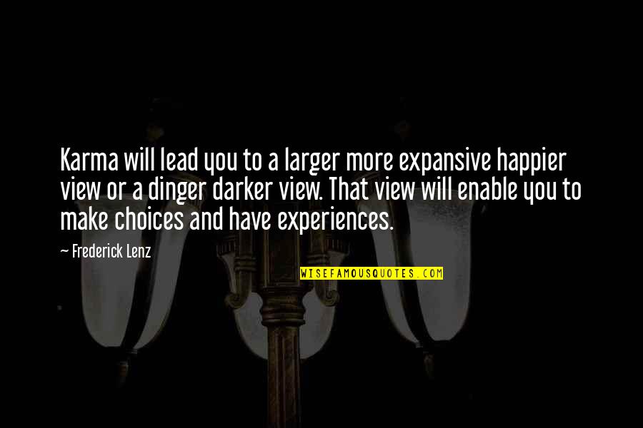 Kraigher Kristofferson Quotes By Frederick Lenz: Karma will lead you to a larger more Kraigher Kristofferson Quotes By Frederick Lenz: Karma will lead you to a larger more