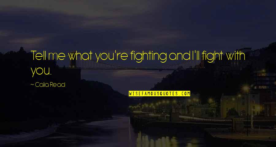 Krainer Needlepoint Quotes By Calia Read: Tell me what you're fighting and I'll fight