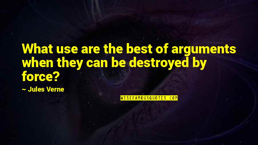 Krainik Two Quotes By Jules Verne: What use are the best of arguments when