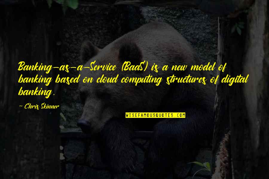 Krainz Park Quotes By Chris Skinner: Banking-as-a-Service (BaaS) is a new model of banking Krainz Park Quotes By Chris Skinner: Banking-as-a-Service (BaaS) is a new model of banking