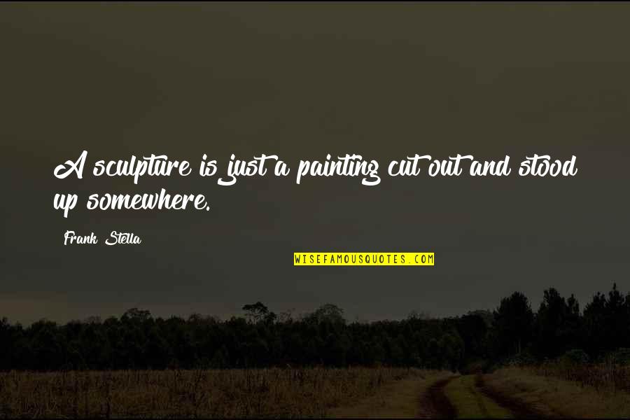 Krajinovic Atp Quotes By Frank Stella: A sculpture is just a painting cut out