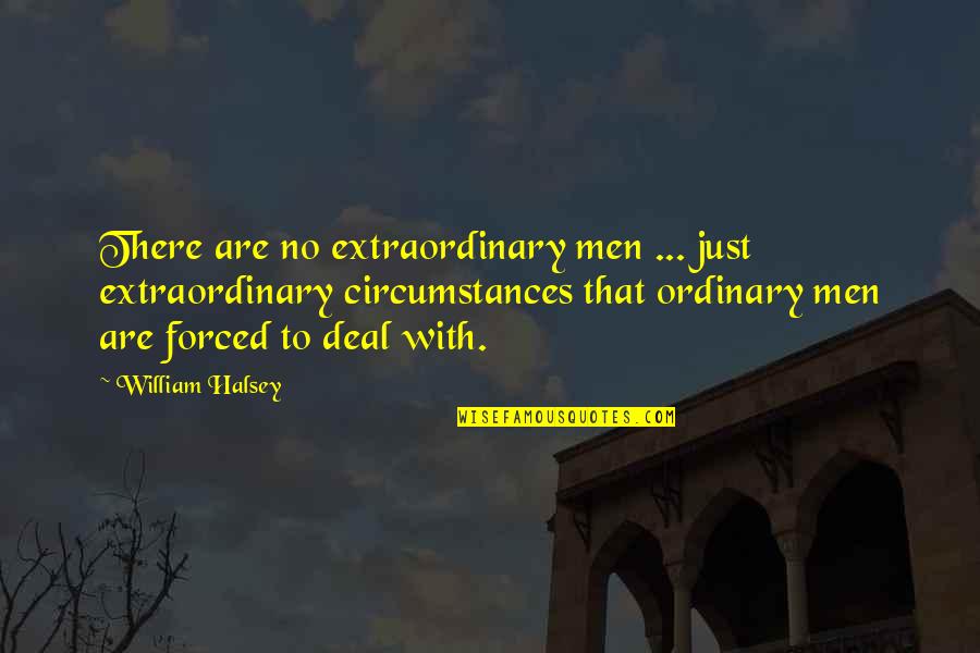 Krajinovic Atp Quotes By William Halsey: There are no extraordinary men ... just extraordinary