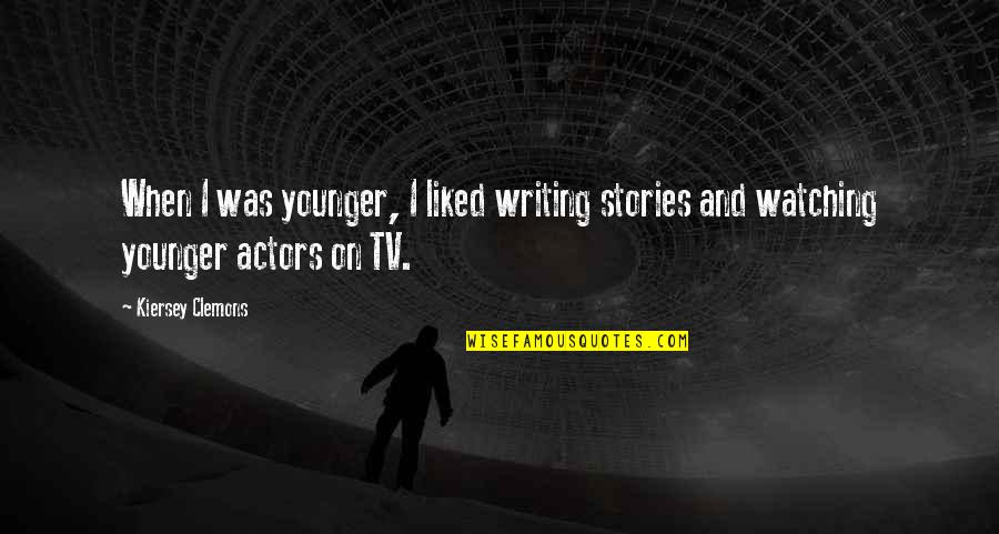 Krajisnik Srbija Quotes By Kiersey Clemons: When I was younger, I liked writing stories