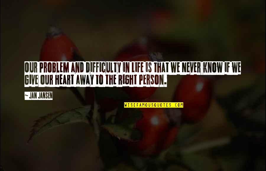 Krajobraz Wiosenny Quotes By Jan Jansen: Our Problem and Difficulty in Life is that Krajobraz Wiosenny Quotes By Jan Jansen: Our Problem and Difficulty in Life is that
