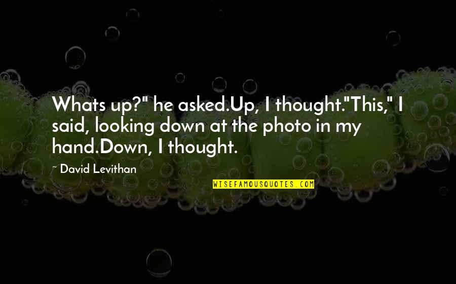 Krajobraz Zimowy Quotes By David Levithan: Whats up?" he asked.Up, I thought."This," I said,