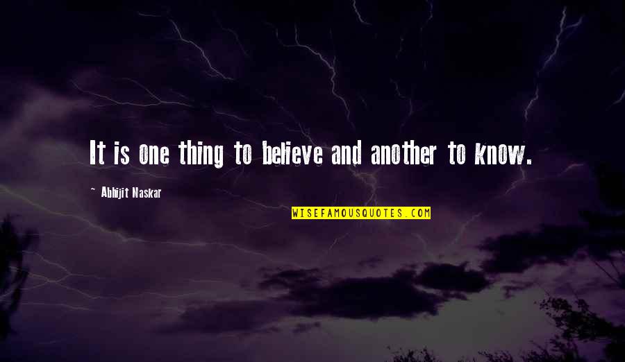 Krajolika Quotes By Abhijit Naskar: It is one thing to believe and another