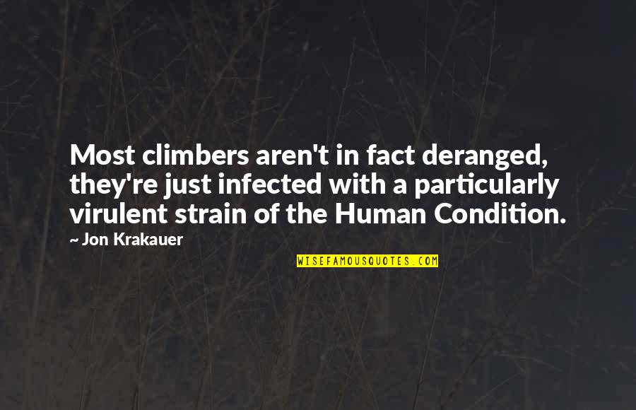 Krakauer Quotes By Jon Krakauer: Most climbers aren't in fact deranged, they're just