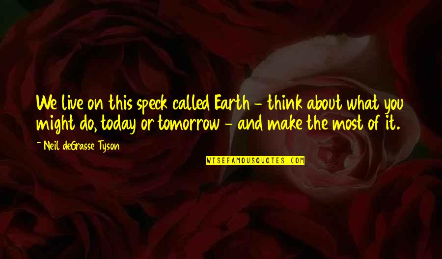 Krakauers Into The Wild Quotes By Neil DeGrasse Tyson: We live on this speck called Earth - Krakauers Into The Wild Quotes By Neil DeGrasse Tyson: We live on this speck called Earth -