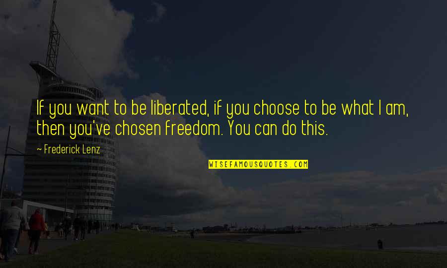 Kraken Quote Quotes By Frederick Lenz: If you want to be liberated, if you Kraken Quote Quotes By Frederick Lenz: If you want to be liberated, if you
