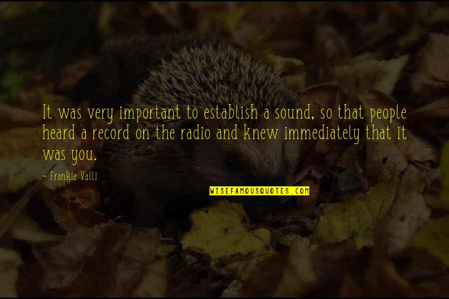 Krakle Quotes By Frankie Valli: It was very important to establish a sound,