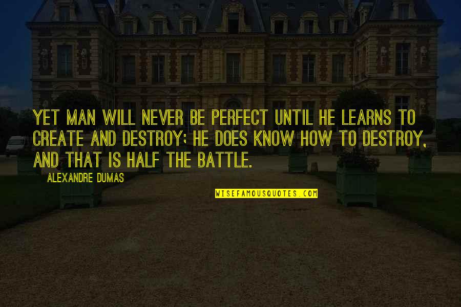 Krakower Dichiara Quotes By Alexandre Dumas: Yet man will never be perfect until he