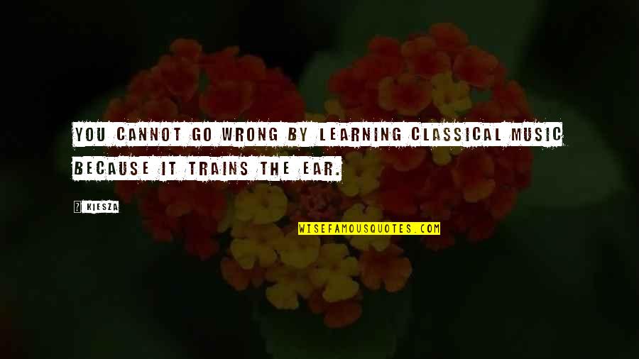 Krakower Mount Quotes By Kiesza: You cannot go wrong by learning classical music