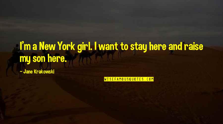 Krakowski Quotes By Jane Krakowski: I'm a New York girl. I want to