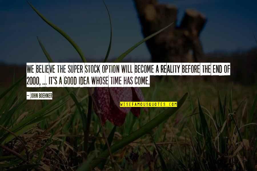 Kralj Tomislav Quotes By John Boehner: We believe the super stock option will become Kralj Tomislav Quotes By John Boehner: We believe the super stock option will become