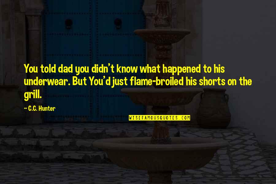 Kraljevske Kocke Quotes By C.C. Hunter: You told dad you didn't know what happened Kraljevske Kocke Quotes By C.C. Hunter: You told dad you didn't know what happened