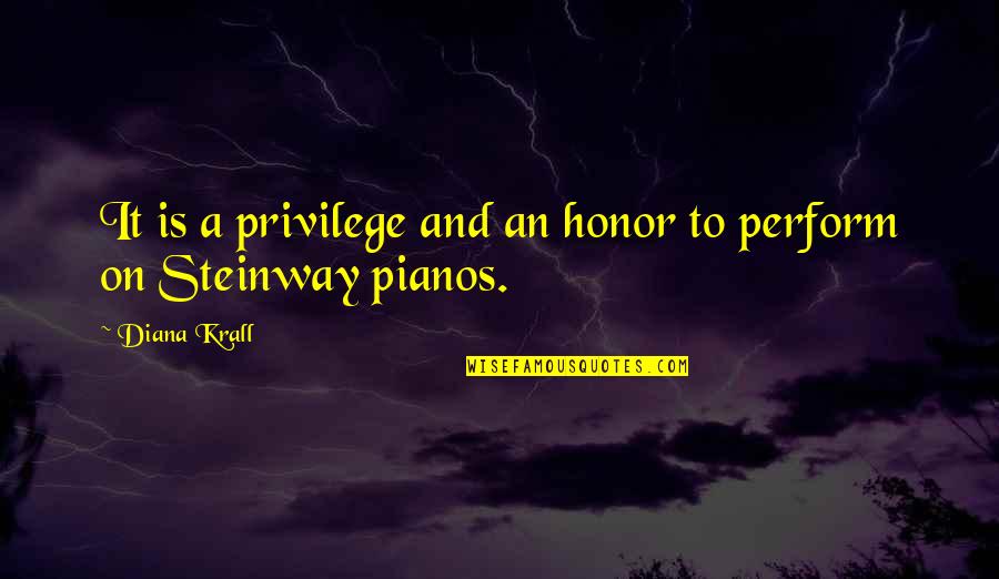 Krall Quotes By Diana Krall: It is a privilege and an honor to