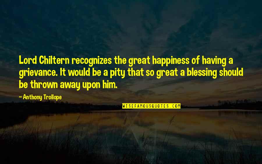 Kramberger Quotes By Anthony Trollope: Lord Chiltern recognizes the great happiness of having Kramberger Quotes By Anthony Trollope: Lord Chiltern recognizes the great happiness of having