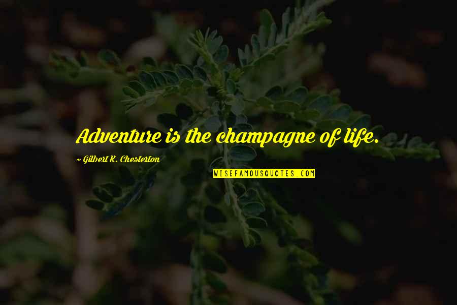 Krambo Tom Quotes By Gilbert K. Chesterton: Adventure is the champagne of life. Krambo Tom Quotes By Gilbert K. Chesterton: Adventure is the champagne of life.