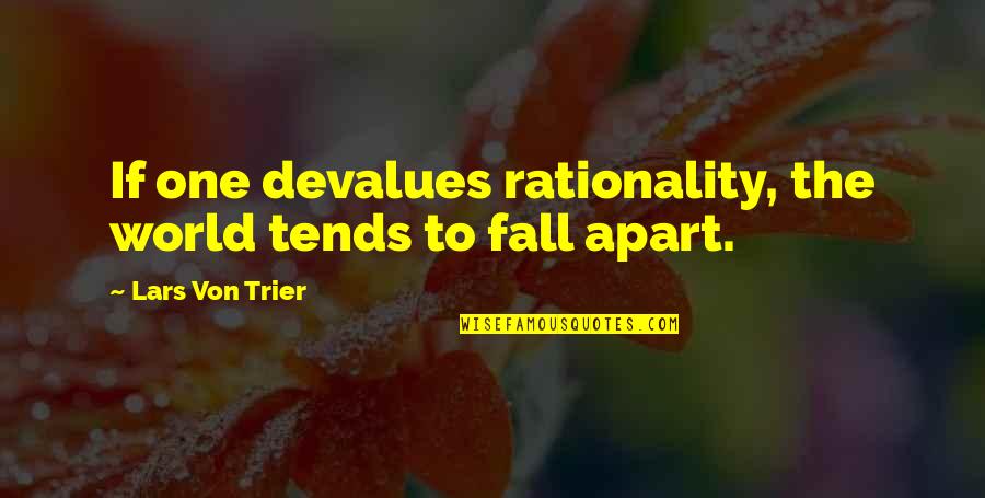 Kramers Arctic Cat Quotes By Lars Von Trier: If one devalues rationality, the world tends to Kramers Arctic Cat Quotes By Lars Von Trier: If one devalues rationality, the world tends to