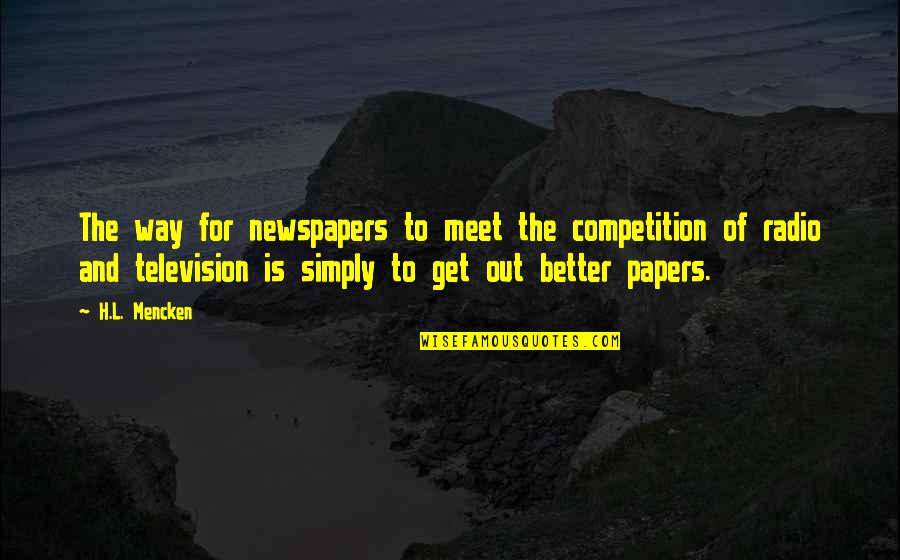 Kramer's Lawyer Quotes By H.L. Mencken: The way for newspapers to meet the competition