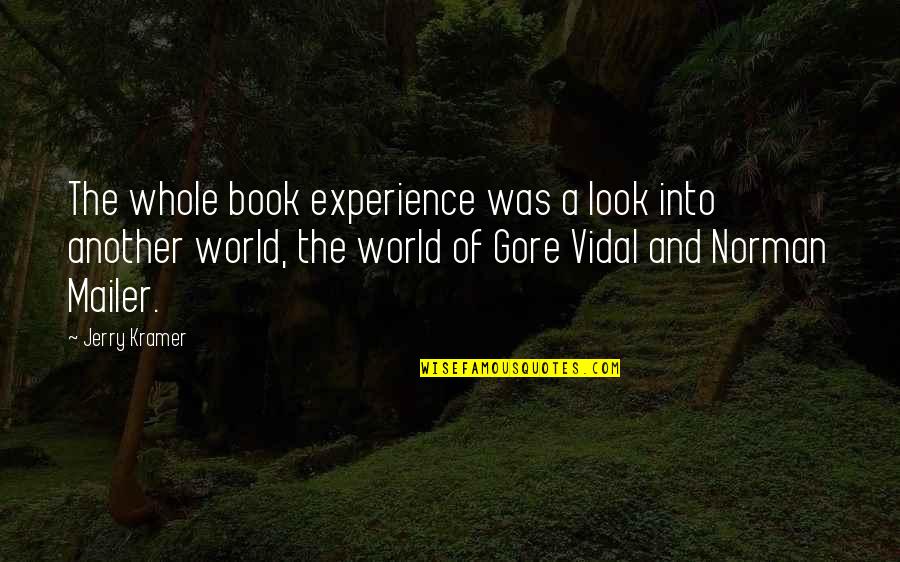 Kramer's Quotes By Jerry Kramer: The whole book experience was a look into Kramer's Quotes By Jerry Kramer: The whole book experience was a look into