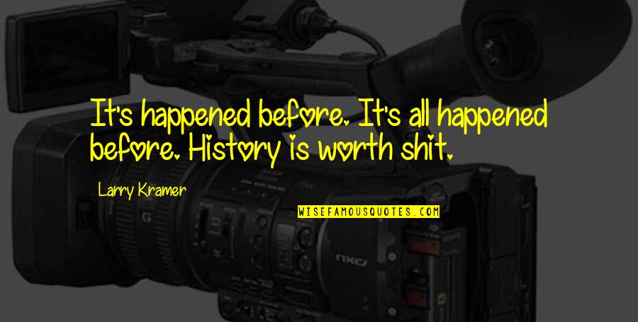 Kramer's Quotes By Larry Kramer: It's happened before. It's all happened before. History