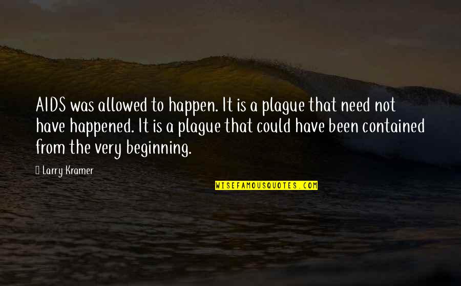 Kramer's Quotes By Larry Kramer: AIDS was allowed to happen. It is a Kramer's Quotes By Larry Kramer: AIDS was allowed to happen. It is a