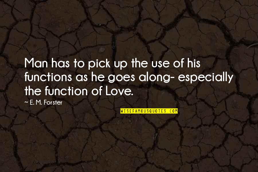 Krames Communications Quotes By E. M. Forster: Man has to pick up the use of